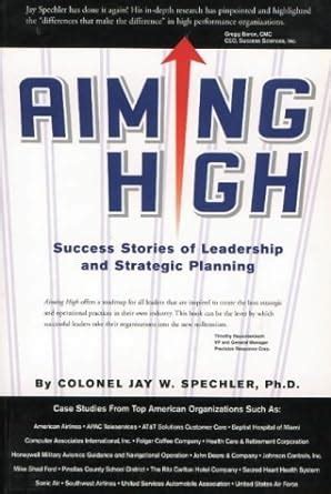 aiming high success stories of leadership and strategic planning Kindle Editon